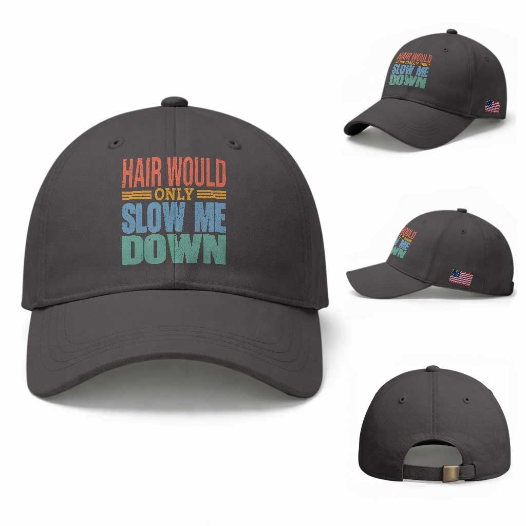 Retro 70s Hair Would Only Slow Me Down Baseball Cap Vintage Distressed Typography Funny Bald Joke