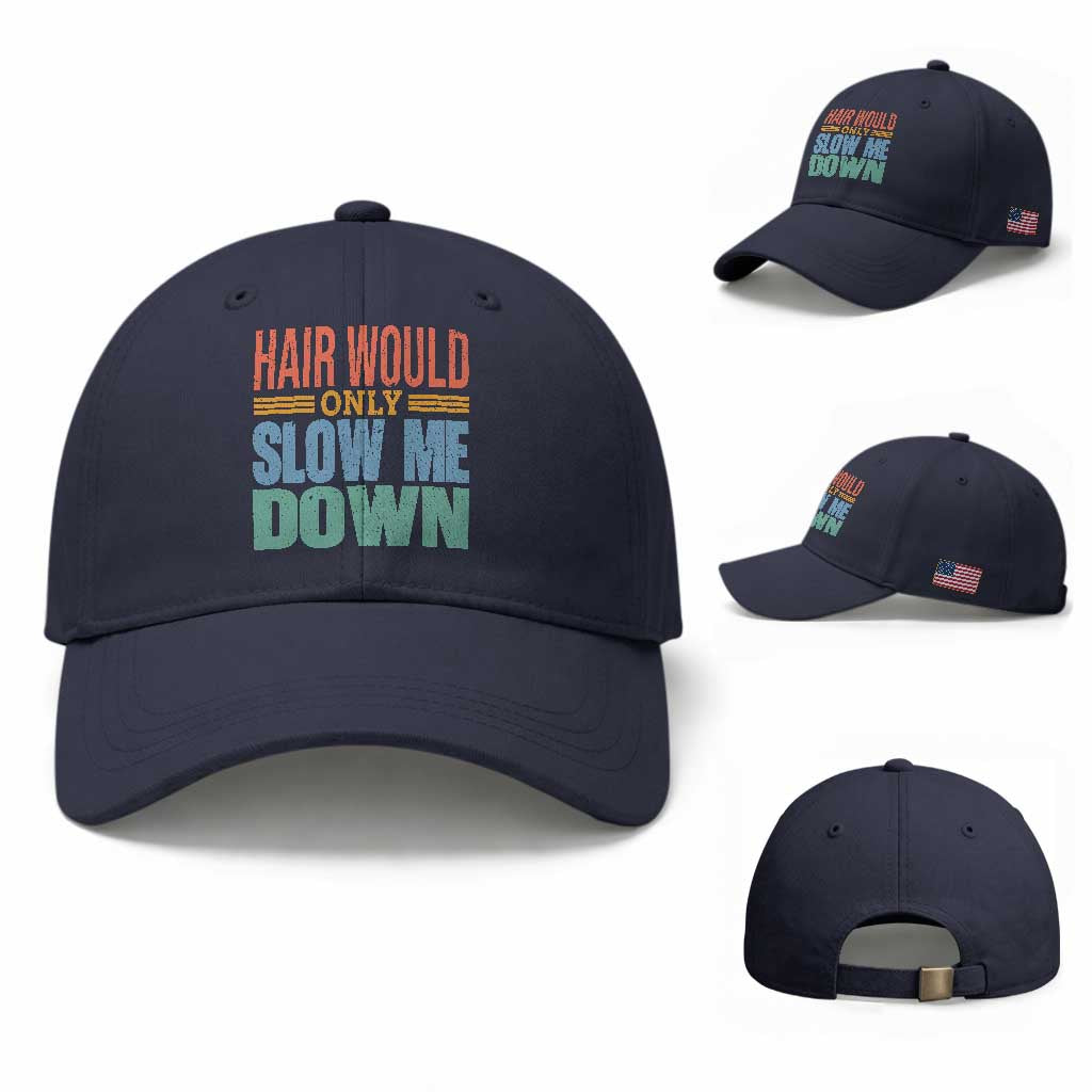 Retro 70s Hair Would Only Slow Me Down Baseball Cap Vintage Distressed Typography Funny Bald Joke
