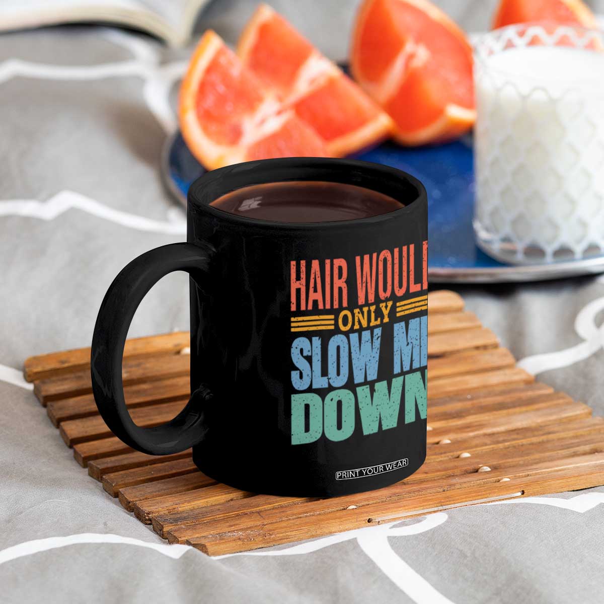 Retro 70s Hair Would Only Slow Me Down Coffee Mug Vintage Distressed Typography Funny Bald Joke TS02 Print Your Wear