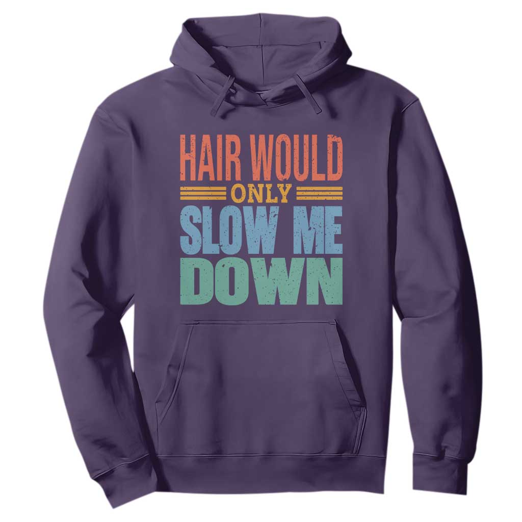 Retro 70s Hair Would Only Slow Me Down Hoodie Vintage Distressed Typography Funny Bald Joke TS02 Purple Print Your Wear
