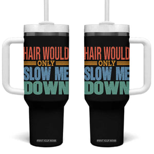 Retro 70s Hair Would Only Slow Me Down Tumbler With Handle Vintage Distressed Typography Funny Bald Joke TS02 One Size: 40 oz Black Print Your Wear
