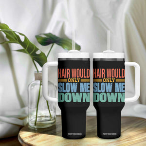 Retro 70s Hair Would Only Slow Me Down Tumbler With Handle Vintage Distressed Typography Funny Bald Joke TS02 Print Your Wear