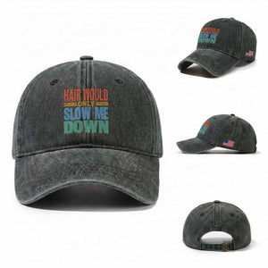 Retro 70s Hair Would Only Slow Me Down Washed Cotton Baseball Cap Vintage Distressed Typography Funny Bald Joke