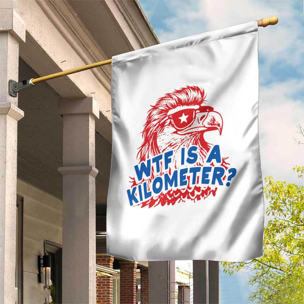 WTF Is A Kilometer Funny American Bald Eagle Garden Flag Patriotic 4th of July Humor