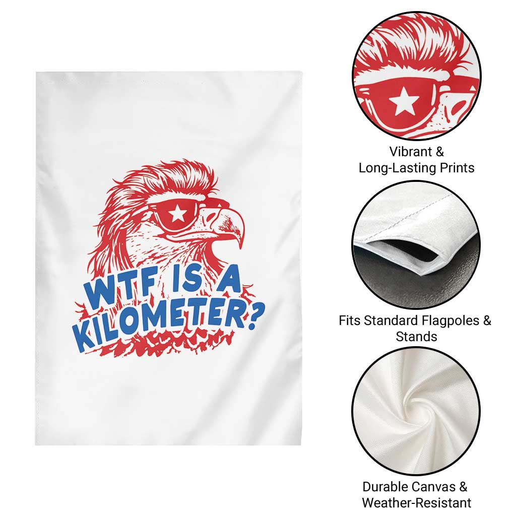 WTF Is A Kilometer Funny American Bald Eagle Garden Flag Patriotic 4th of July Humor