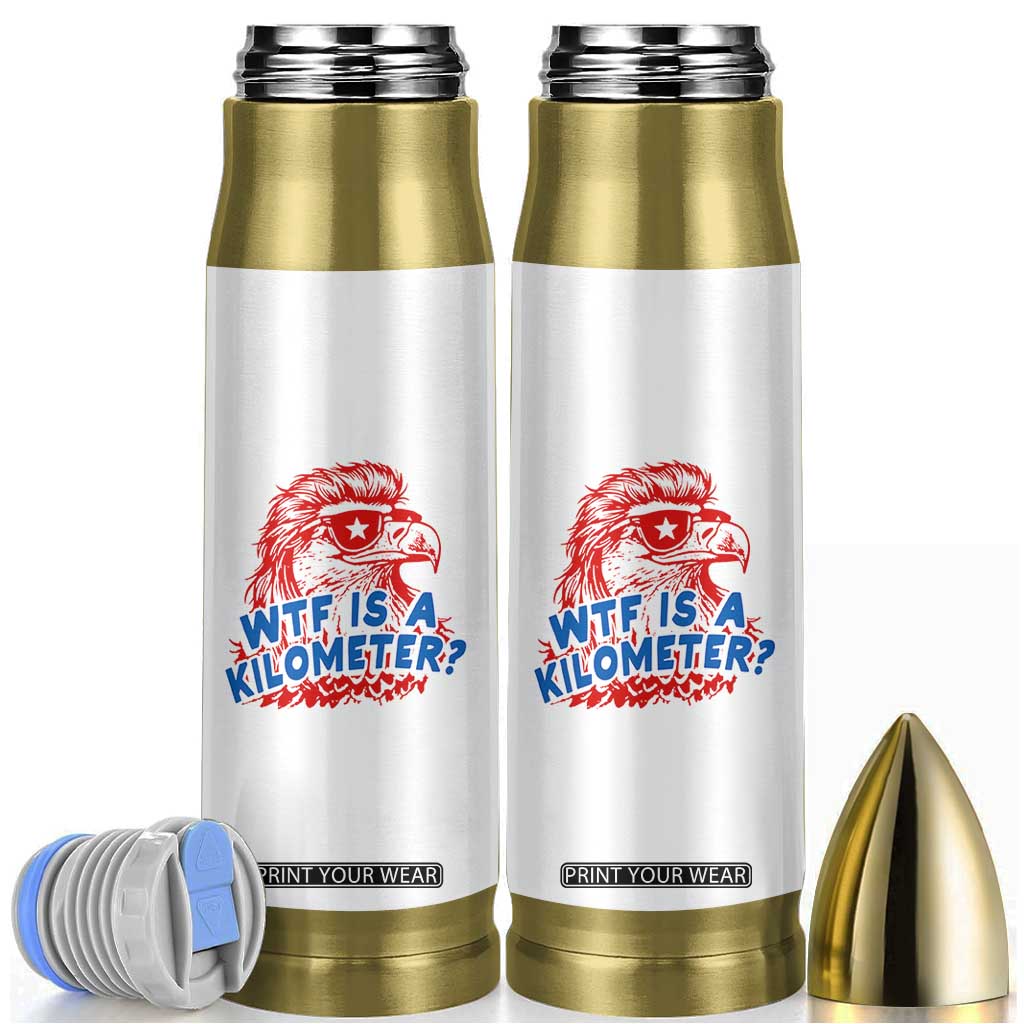 WTF Is A Kilometer Funny American Bald Eagle Bullet Tumbler Patriotic 4th of July Humor TS02 White Print Your Wear