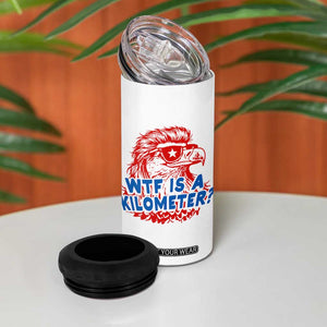 WTF Is A Kilometer Funny American Bald Eagle 4 in 1 Can Cooler Tumbler Patriotic 4th of July Humor