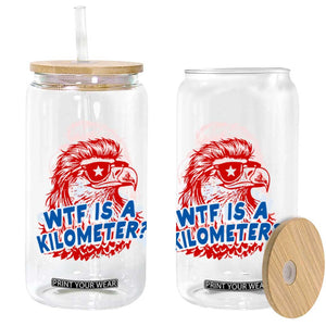 WTF Is A Kilometer Funny American Bald Eagle Glass Can Patriotic 4th of July Humor