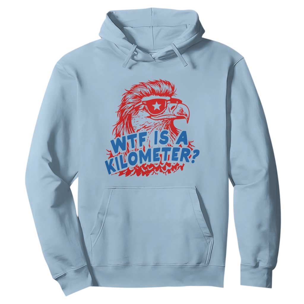WTF Is A Kilometer Funny American Bald Eagle Hoodie Patriotic 4th of July Humor