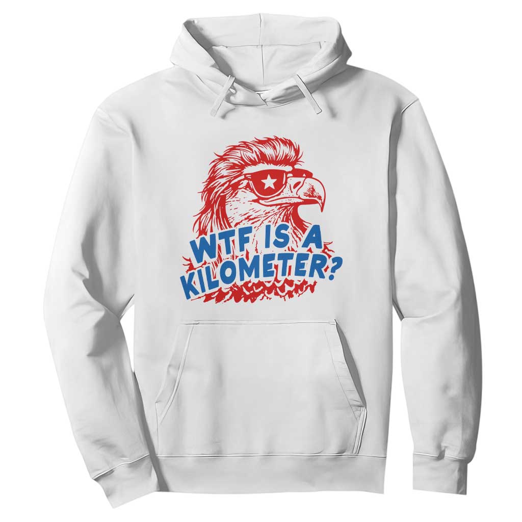WTF Is A Kilometer Funny American Bald Eagle Hoodie Patriotic 4th of July Humor