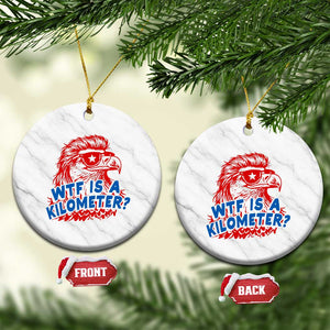 WTF Is A Kilometer Funny American Bald Eagle Ceramic Ornament Patriotic 4th of July Humor