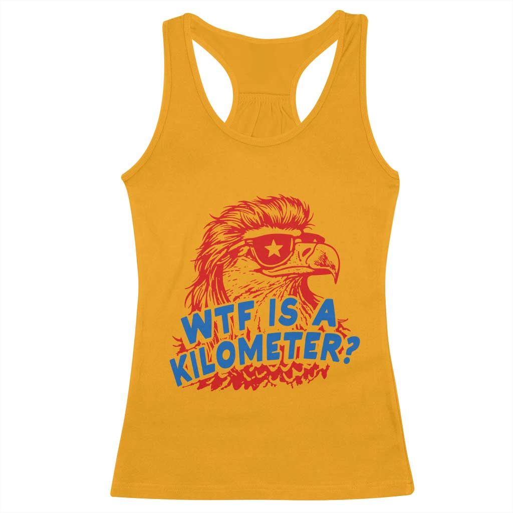 WTF Is A Kilometer Funny American Bald Eagle Racerback Tank Top Patriotic 4th of July Humor