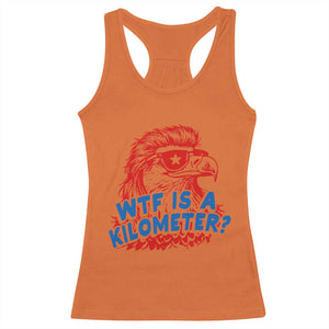 WTF Is A Kilometer Funny American Bald Eagle Racerback Tank Top Patriotic 4th of July Humor