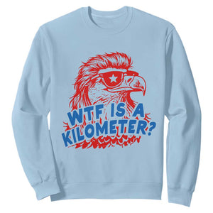 WTF Is A Kilometer Funny American Bald Eagle Sweatshirt Patriotic 4th of July Humor