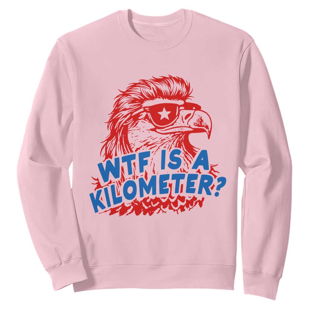 WTF Is A Kilometer Funny American Bald Eagle Sweatshirt Patriotic 4th of July Humor