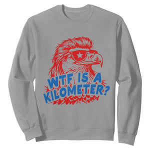 WTF Is A Kilometer Funny American Bald Eagle Sweatshirt Patriotic 4th of July Humor