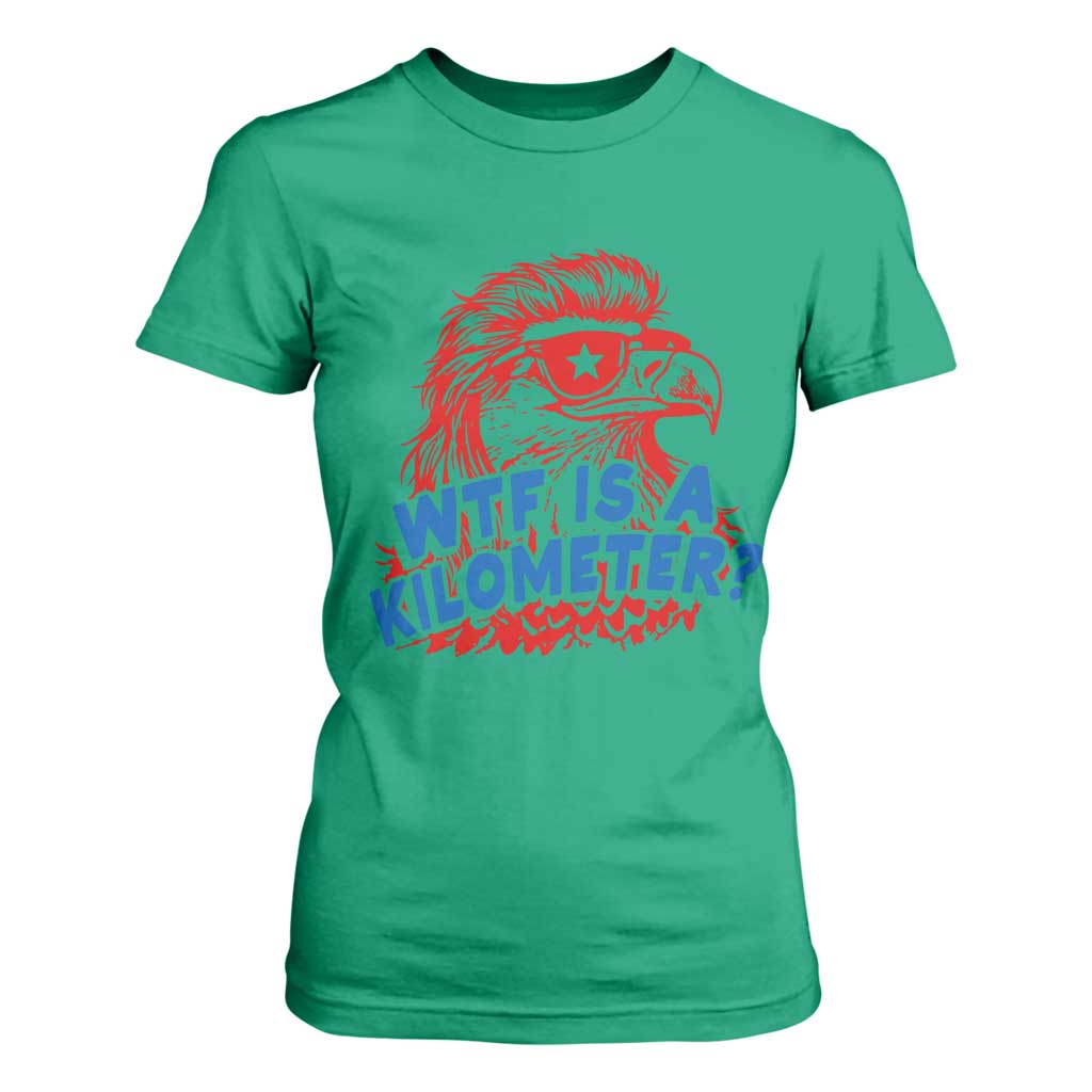 WTF Is A Kilometer Funny American Bald Eagle T Shirt For Women Patriotic 4th of July Humor TS02 Irish Green Print Your Wear