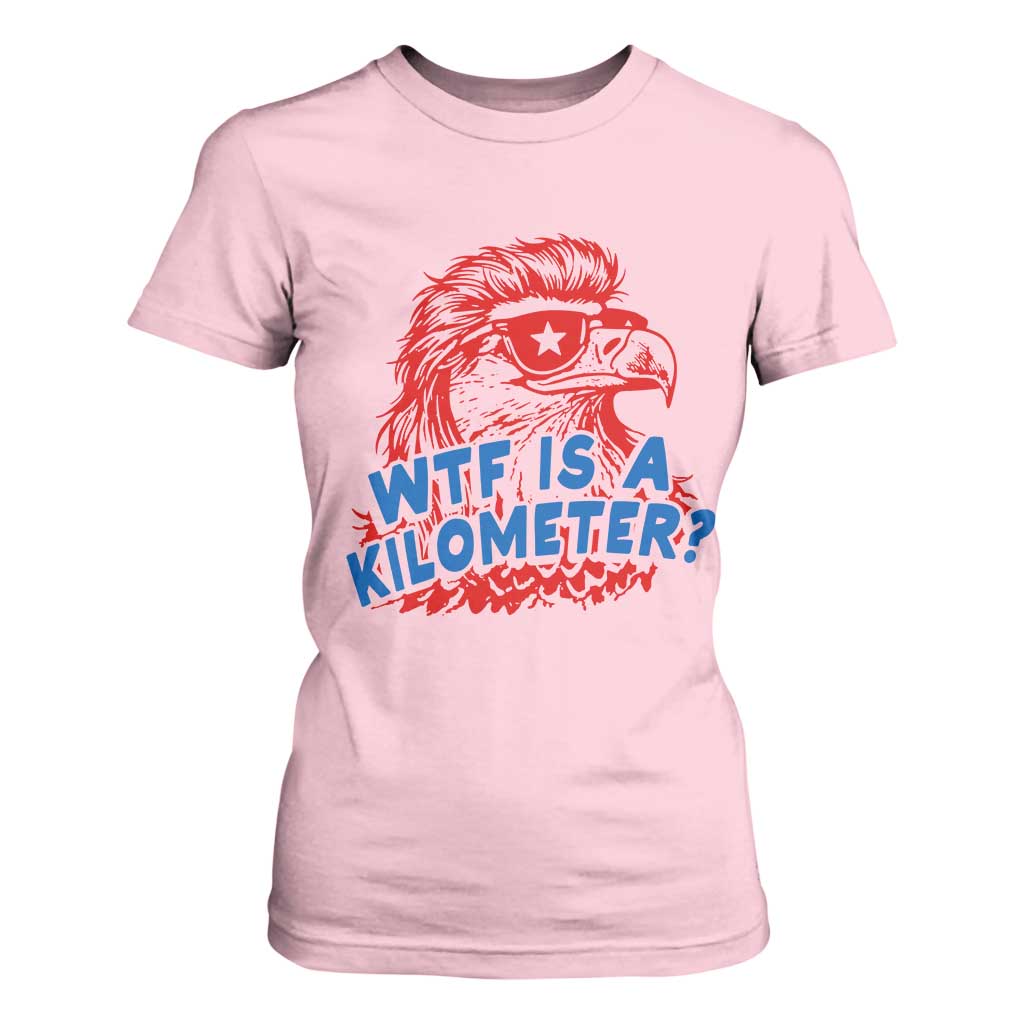 WTF Is A Kilometer Funny American Bald Eagle T Shirt For Women Patriotic 4th of July Humor TS02 Light Pink Print Your Wear