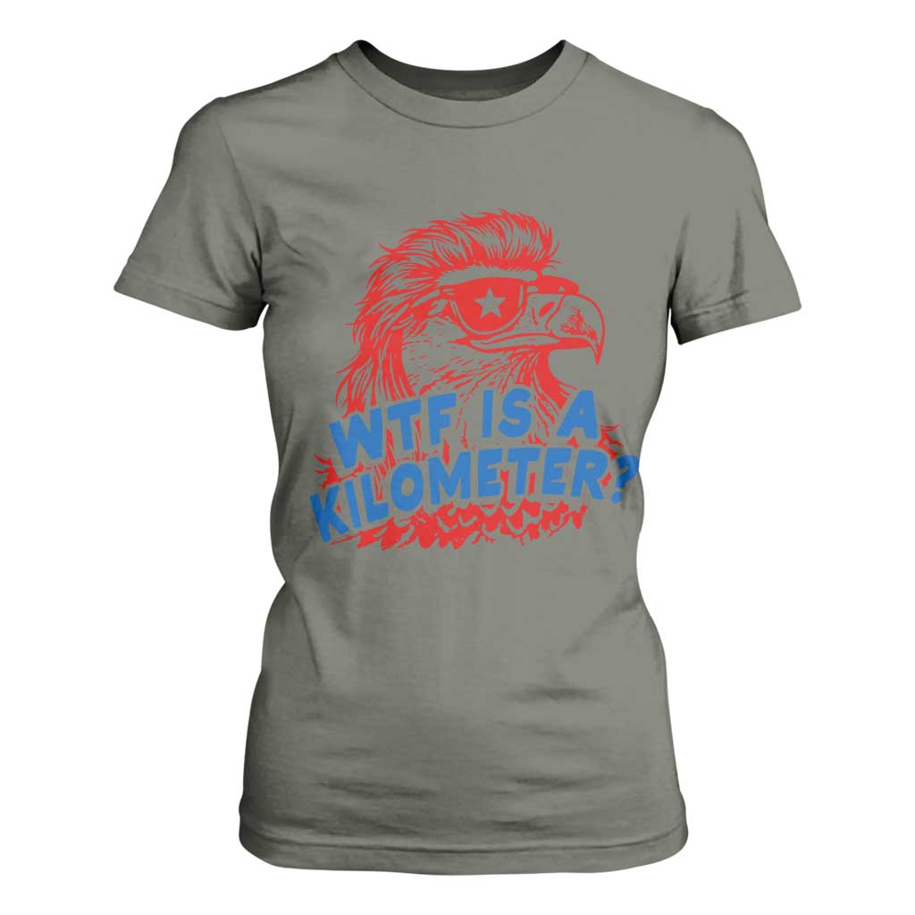 WTF Is A Kilometer Funny American Bald Eagle T Shirt For Women Patriotic 4th of July Humor TS02 Military Green Print Your Wear
