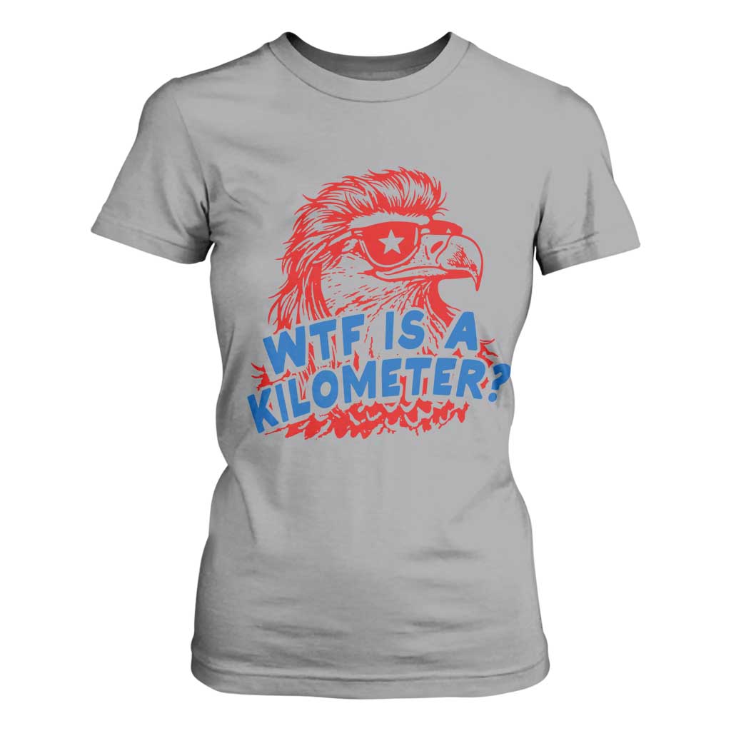 WTF Is A Kilometer Funny American Bald Eagle T Shirt For Women Patriotic 4th of July Humor TS02 Sport Gray Print Your Wear