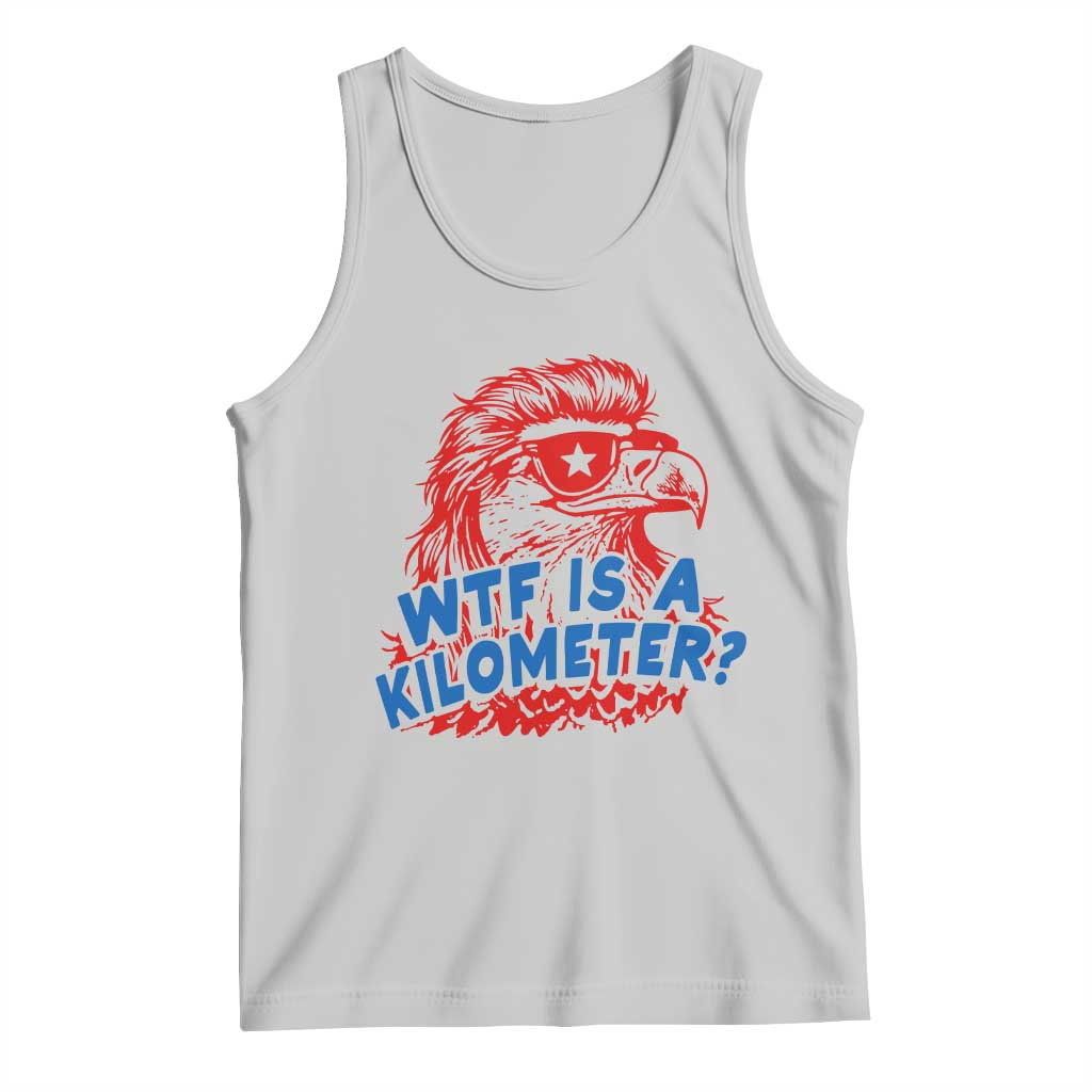 WTF Is A Kilometer Funny American Bald Eagle Tank Top Patriotic 4th of July Humor