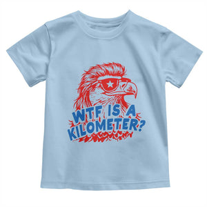 WTF Is A Kilometer Funny American Bald Eagle Toddler T Shirt Patriotic 4th of July Humor