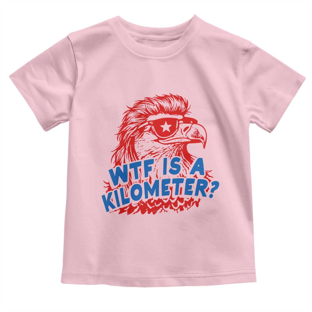 WTF Is A Kilometer Funny American Bald Eagle Toddler T Shirt Patriotic 4th of July Humor