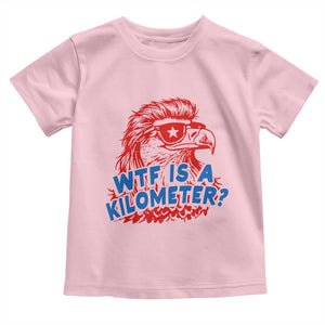 WTF Is A Kilometer Funny American Bald Eagle Toddler T Shirt Patriotic 4th of July Humor