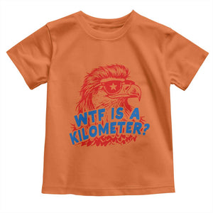 WTF Is A Kilometer Funny American Bald Eagle Toddler T Shirt Patriotic 4th of July Humor
