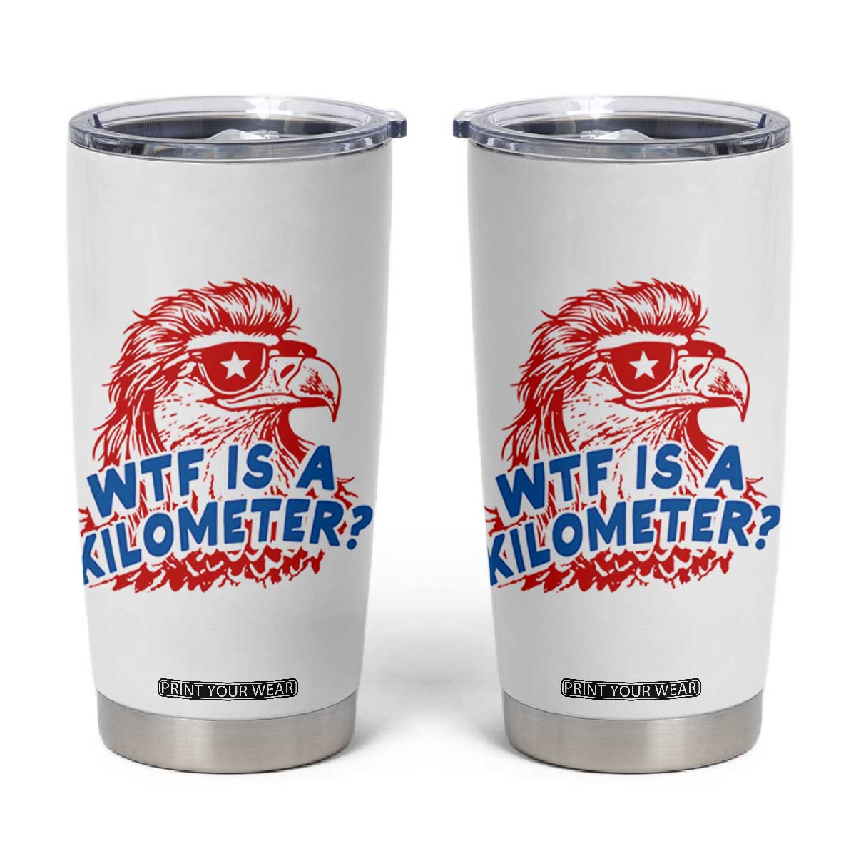 WTF Is A Kilometer Funny American Bald Eagle Tumbler Cup Patriotic 4th of July Humor