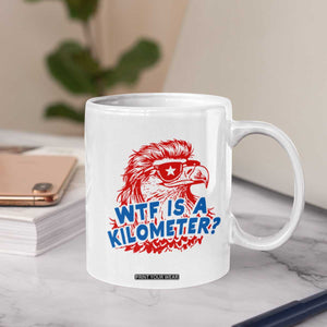 WTF Is A Kilometer Funny American Bald Eagle Coffee Mug Patriotic 4th of July Humor