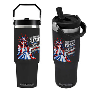 Patriotic Lady Liberty Feminist Graphic Flip Straw Tumbler Can Someone Please Just Put A Woman In Charge Funny Feminism