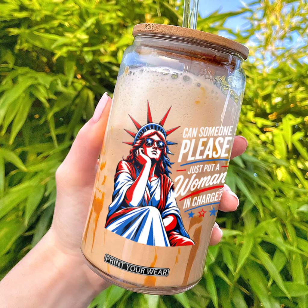 Patriotic Lady Liberty Feminist Graphic Glass Can Can Someone Please Just Put A Woman In Charge Funny Feminism TS02 Black Print Your Wear