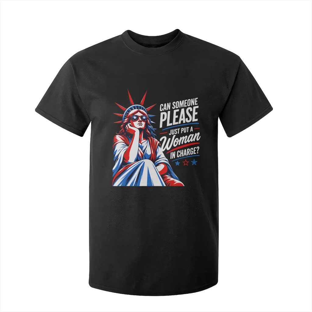 Patriotic Lady Liberty Feminist Graphic T Shirt For Kid Can Someone Please Just Put A Woman In Charge Funny Feminism