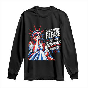 Patriotic Lady Liberty Feminist Graphic Long Sleeve Shirt Can Someone Please Just Put A Woman In Charge Funny Feminism