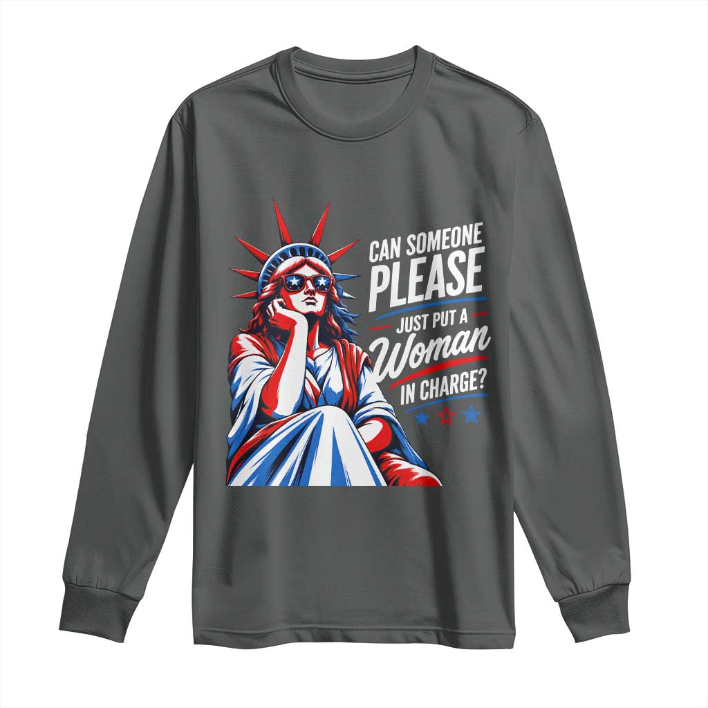 Patriotic Lady Liberty Feminist Graphic Long Sleeve Shirt Can Someone Please Just Put A Woman In Charge Funny Feminism