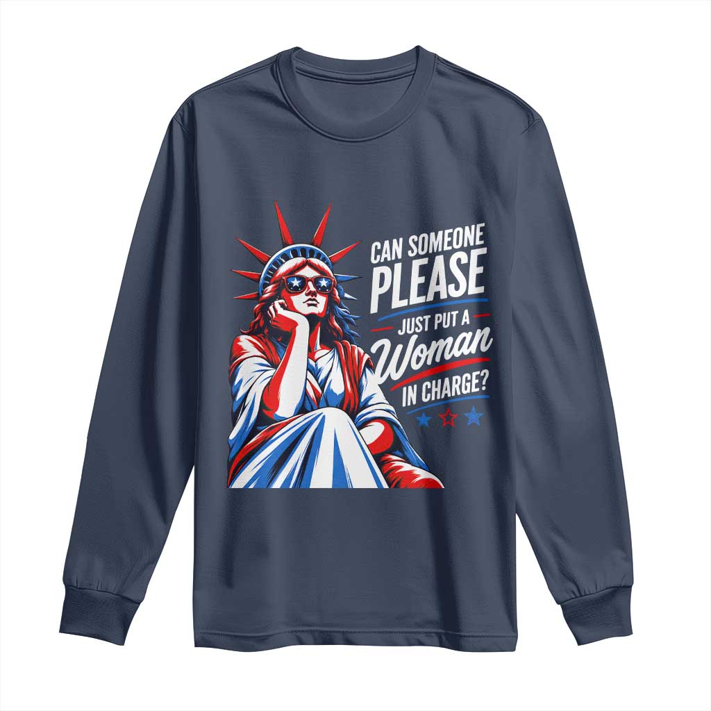 Patriotic Lady Liberty Feminist Graphic Long Sleeve Shirt Can Someone Please Just Put A Woman In Charge Funny Feminism