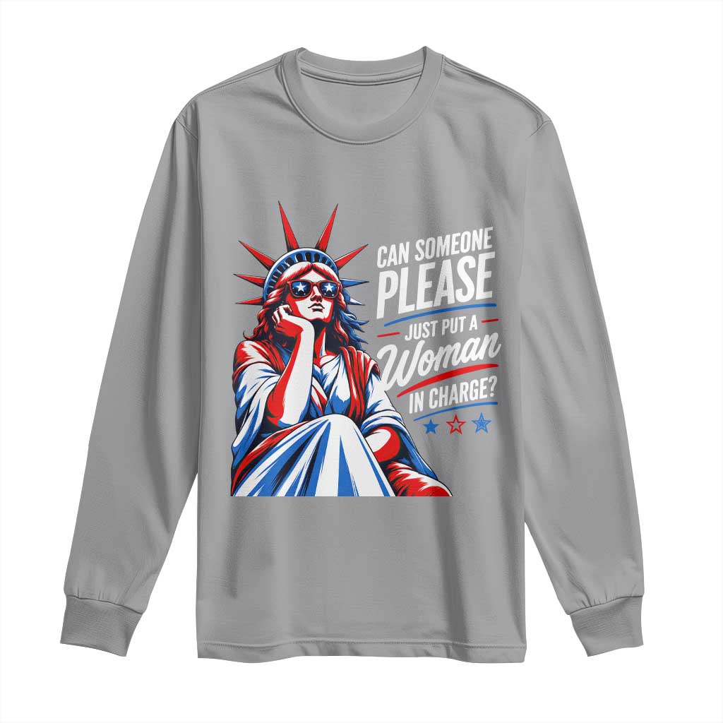 Patriotic Lady Liberty Feminist Graphic Long Sleeve Shirt Can Someone Please Just Put A Woman In Charge Funny Feminism