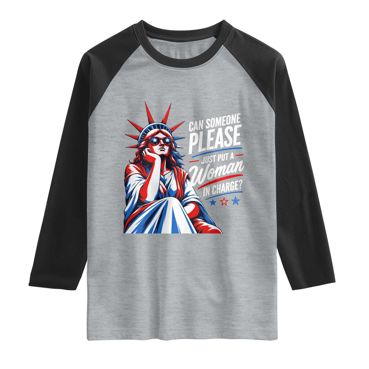 Patriotic Lady Liberty Feminist Graphic Raglan Shirt Can Someone Please Just Put A Woman In Charge Funny Feminism