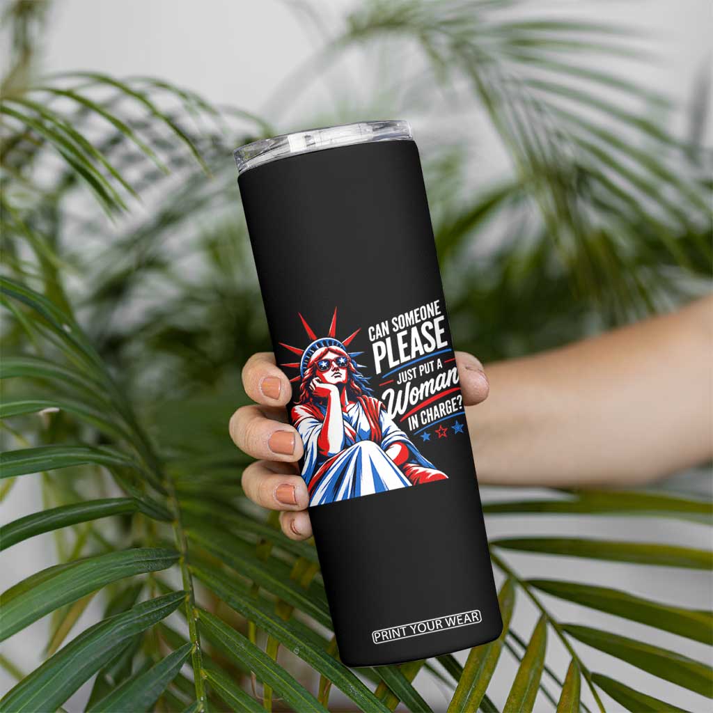 Patriotic Lady Liberty Feminist Graphic Skinny Tumbler Can Someone Please Just Put A Woman In Charge Funny Feminism TS02 Print Your Wear