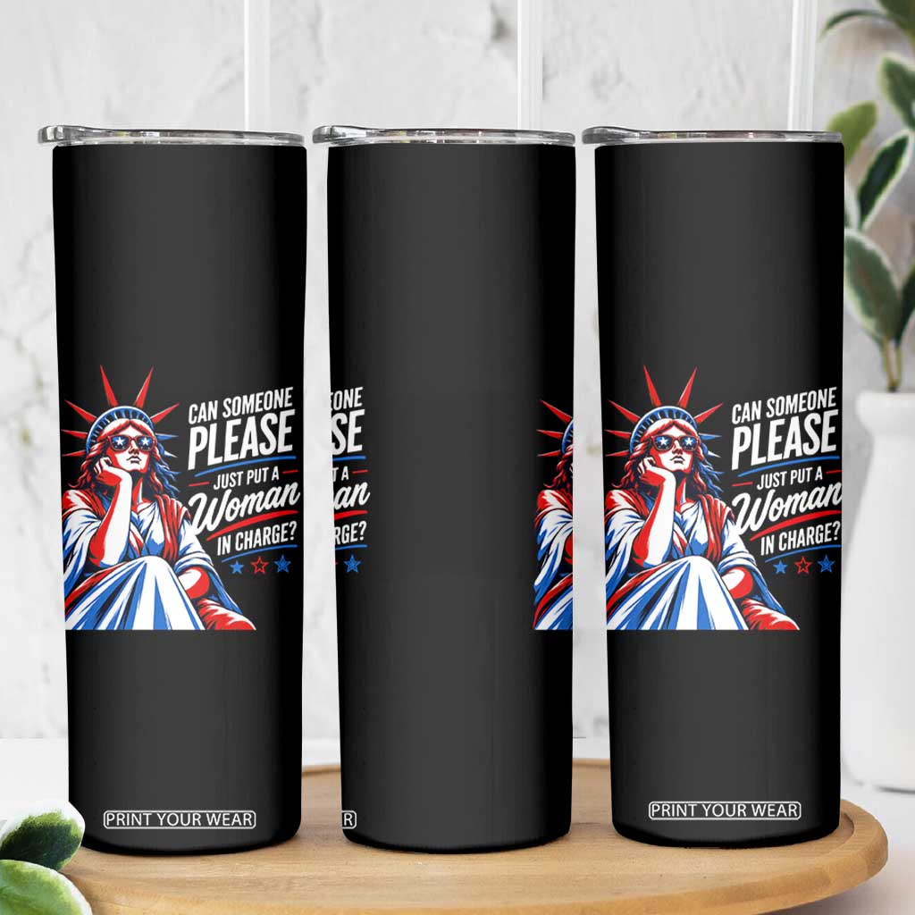Patriotic Lady Liberty Feminist Graphic Skinny Tumbler Can Someone Please Just Put A Woman In Charge Funny Feminism TS02 Print Your Wear