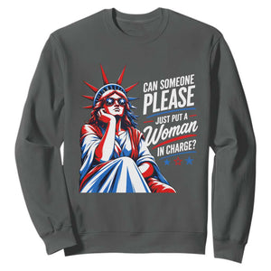 Patriotic Lady Liberty Feminist Graphic Sweatshirt Can Someone Please Just Put A Woman In Charge Funny Feminism