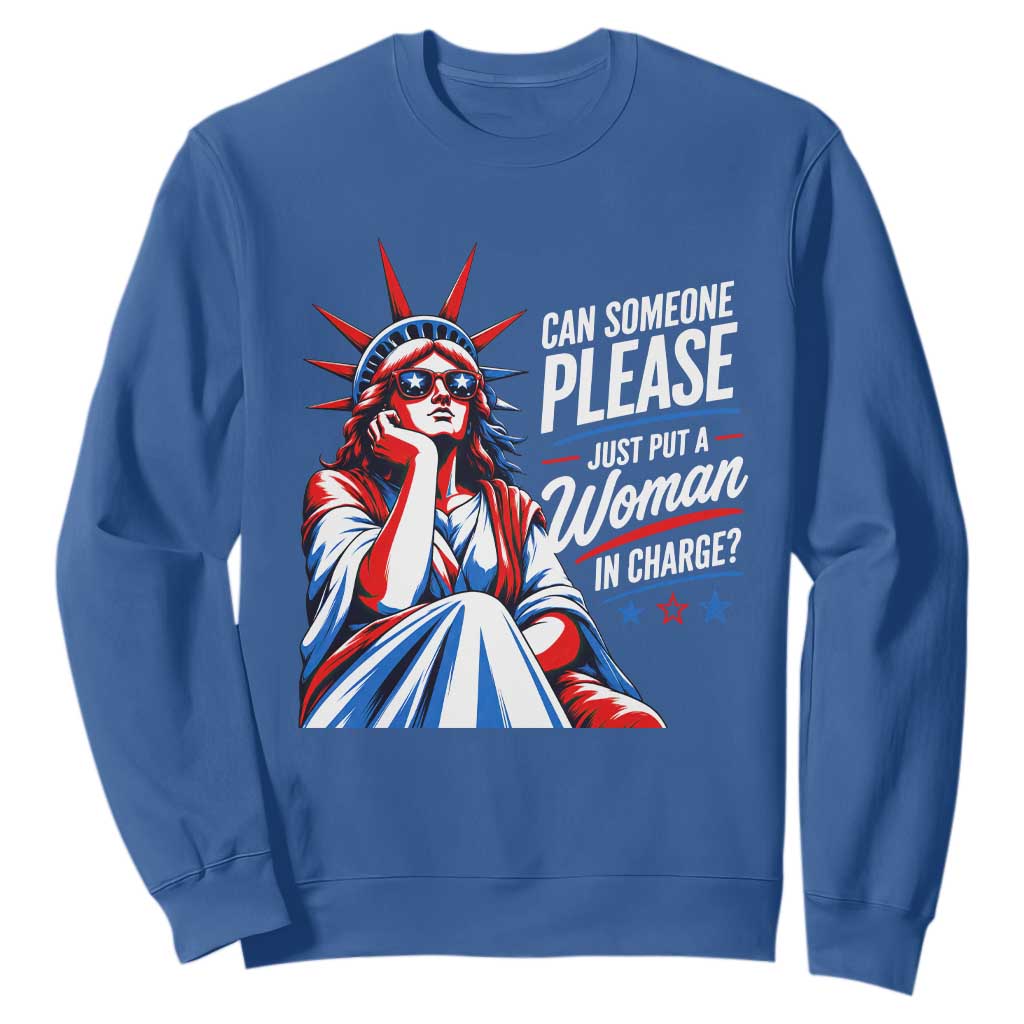 Patriotic Lady Liberty Feminist Graphic Sweatshirt Can Someone Please Just Put A Woman In Charge Funny Feminism