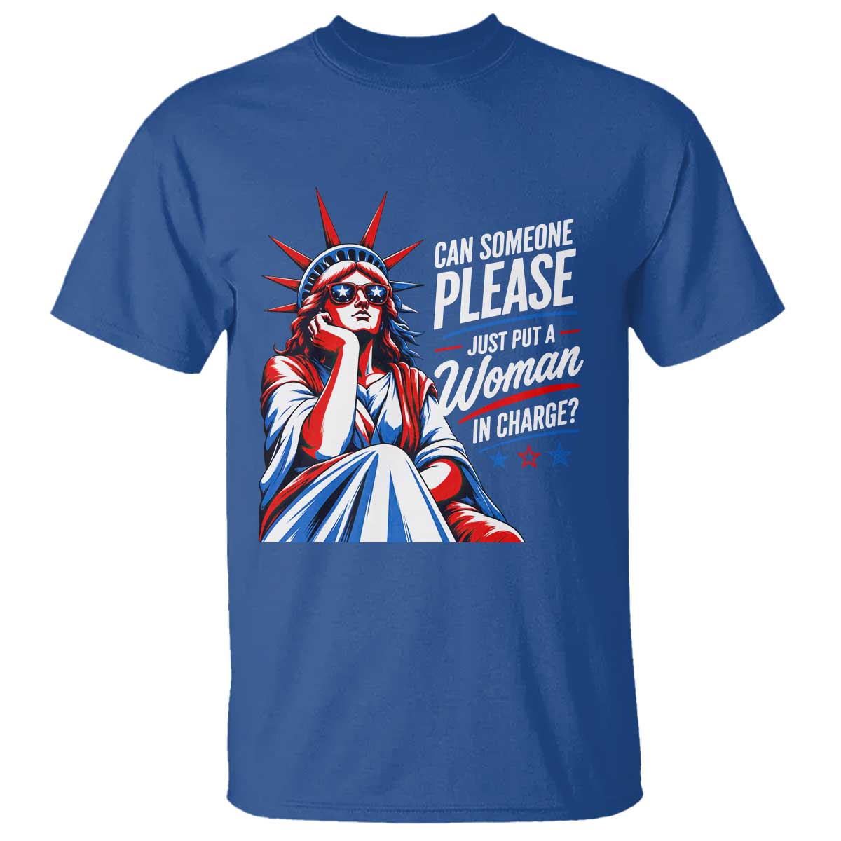 Patriotic Lady Liberty Feminist Graphic T Shirt Can Someone Please Just Put A Woman In Charge Funny Feminism