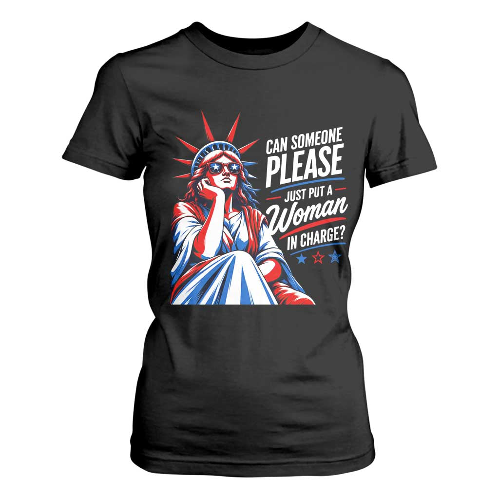 Patriotic Lady Liberty Feminist Graphic T Shirt For Women Can Someone Please Just Put A Woman In Charge Funny Feminism
