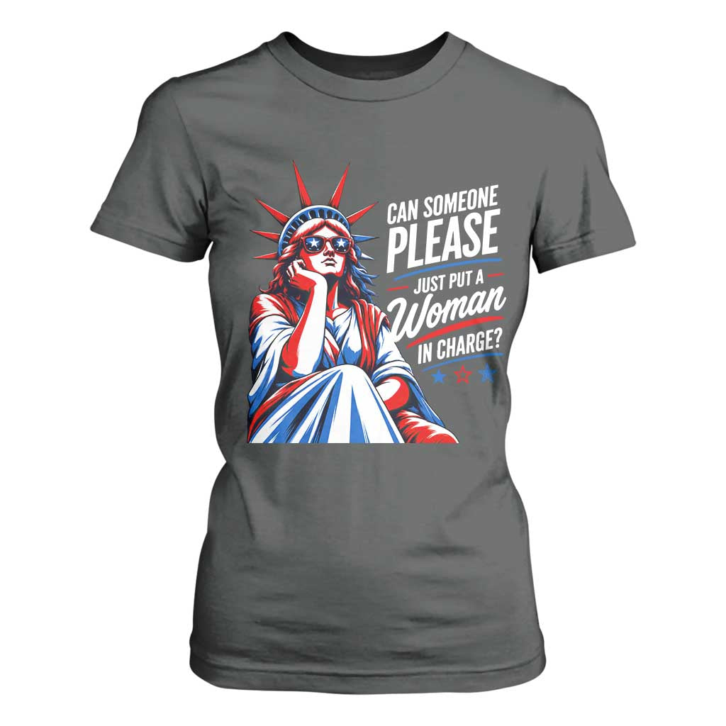 Patriotic Lady Liberty Feminist Graphic T Shirt For Women Can Someone Please Just Put A Woman In Charge Funny Feminism