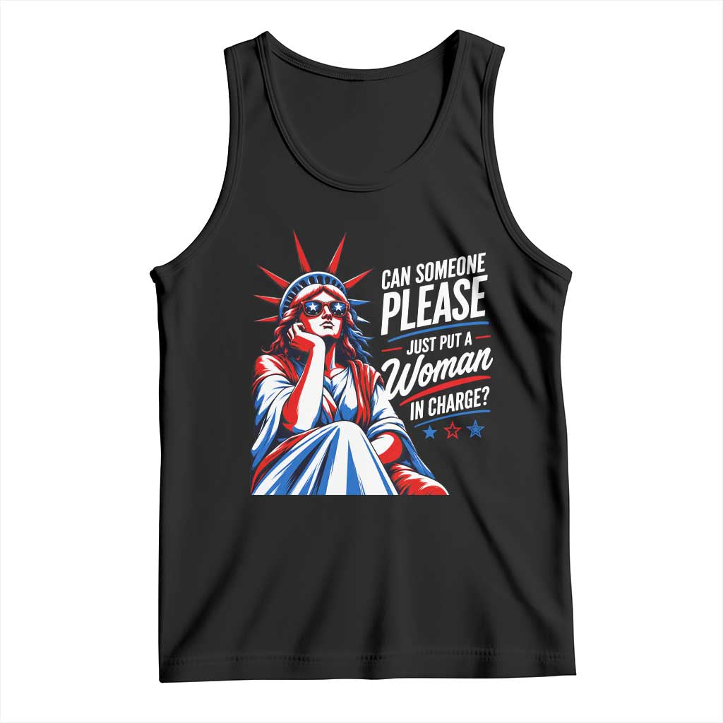 Patriotic Lady Liberty Feminist Graphic Tank Top Can Someone Please Just Put A Woman In Charge Funny Feminism TS02 Black Print Your Wear