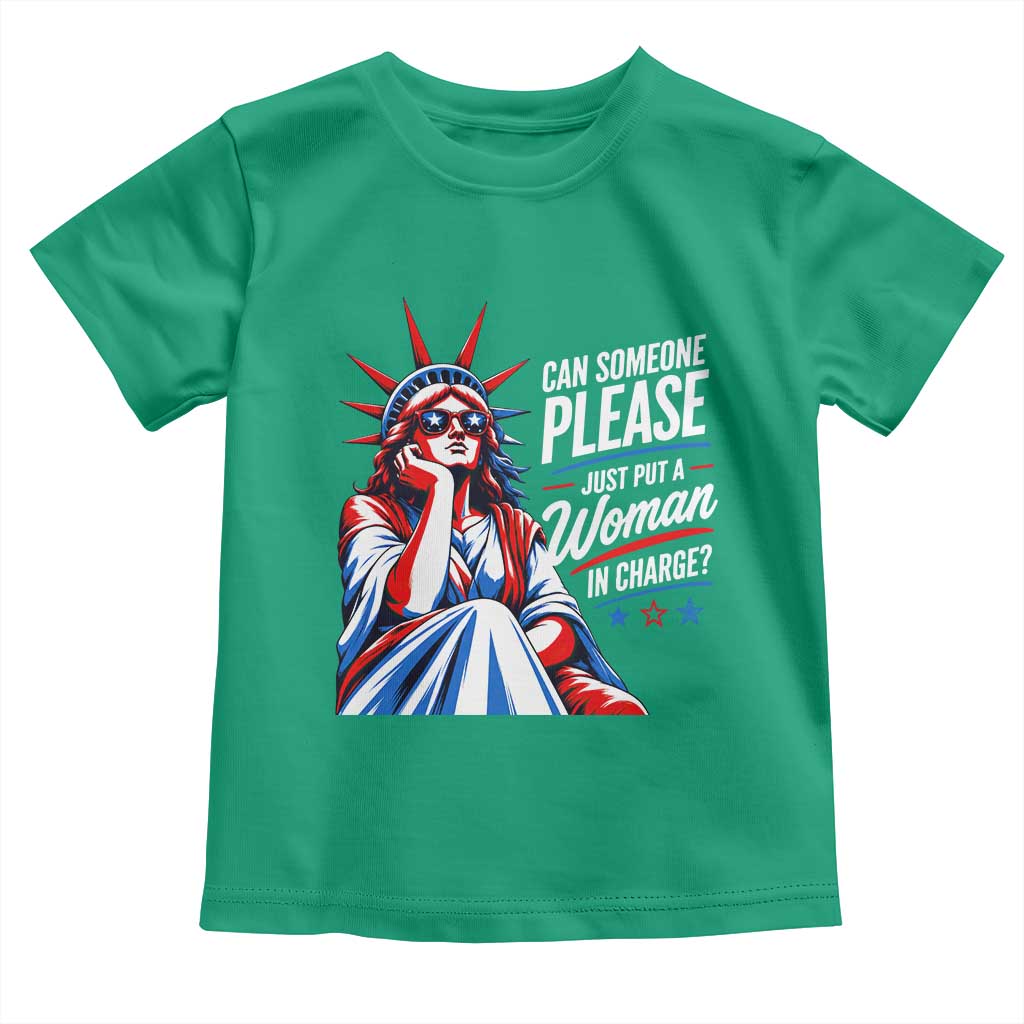 Patriotic Lady Liberty Feminist Graphic Toddler T Shirt Can Someone Please Just Put A Woman In Charge Funny Feminism