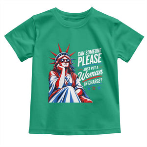 Patriotic Lady Liberty Feminist Graphic Toddler T Shirt Can Someone Please Just Put A Woman In Charge Funny Feminism