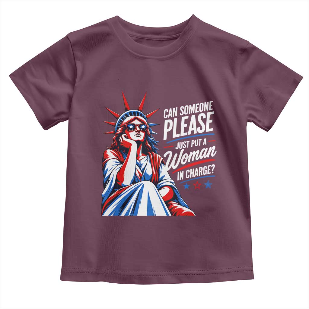 Patriotic Lady Liberty Feminist Graphic Toddler T Shirt Can Someone Please Just Put A Woman In Charge Funny Feminism